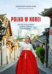 Polka w Korei, 416 stron - Agnieszka Klessa-Shin