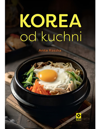 Korea od kuchni, 110 stron - Anita Raszka- książka kucharska